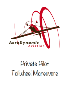 tailwheel syllabus, citabria, tailwheel endorsement, tailwheel maneuvers